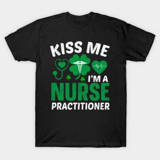 Kiss Me I'm A Nurse Practitioner T-Shirt